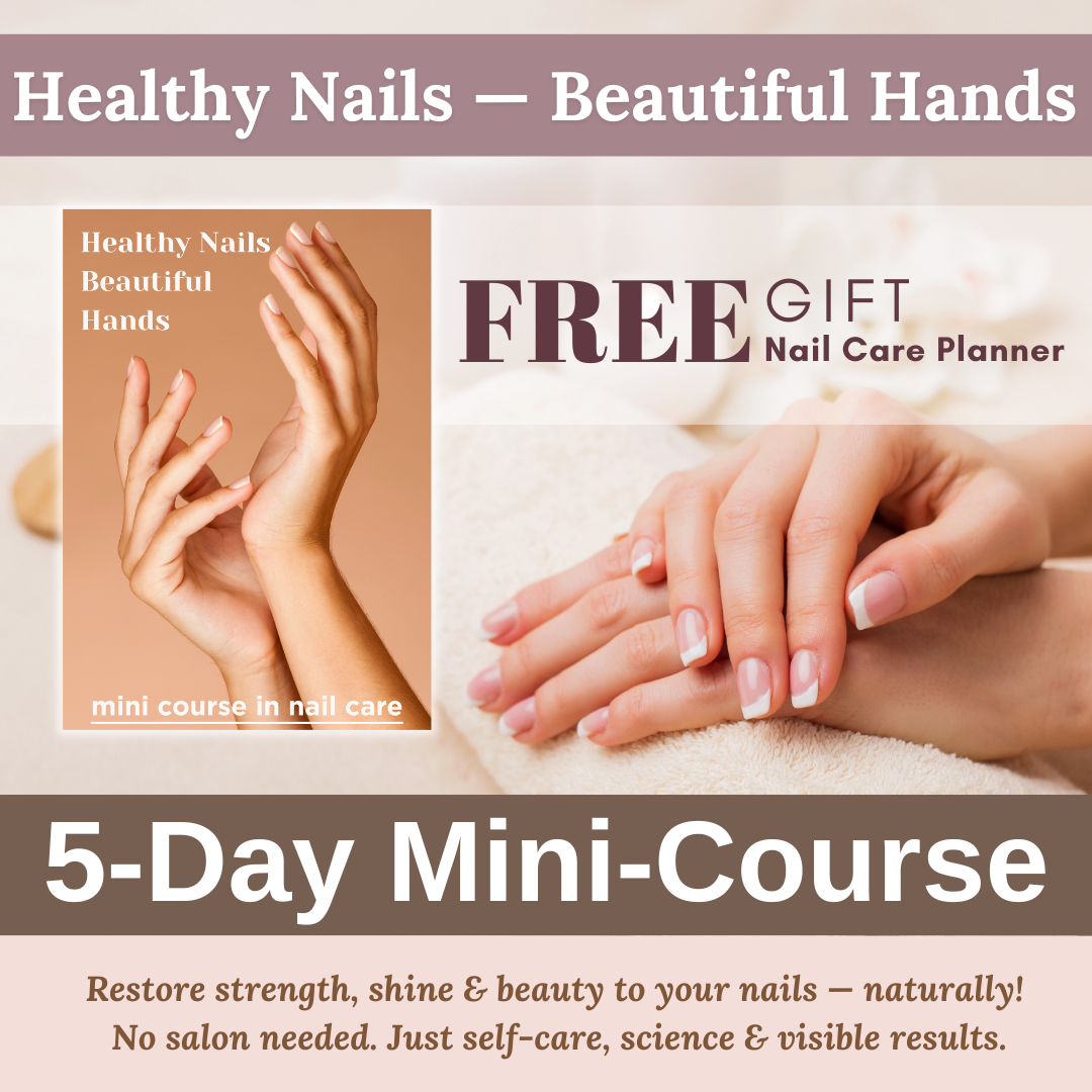 Mini-Course: “Healthy Nails — Beautiful Hands” + FREE GIFT